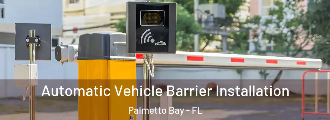 Automatic Vehicle Barrier Installation Palmetto Bay - FL