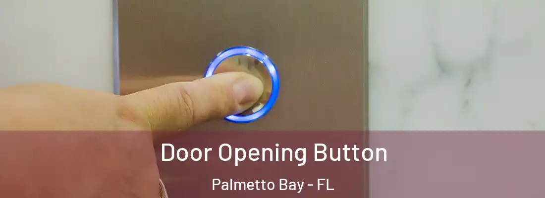 Door Opening Button Palmetto Bay - FL