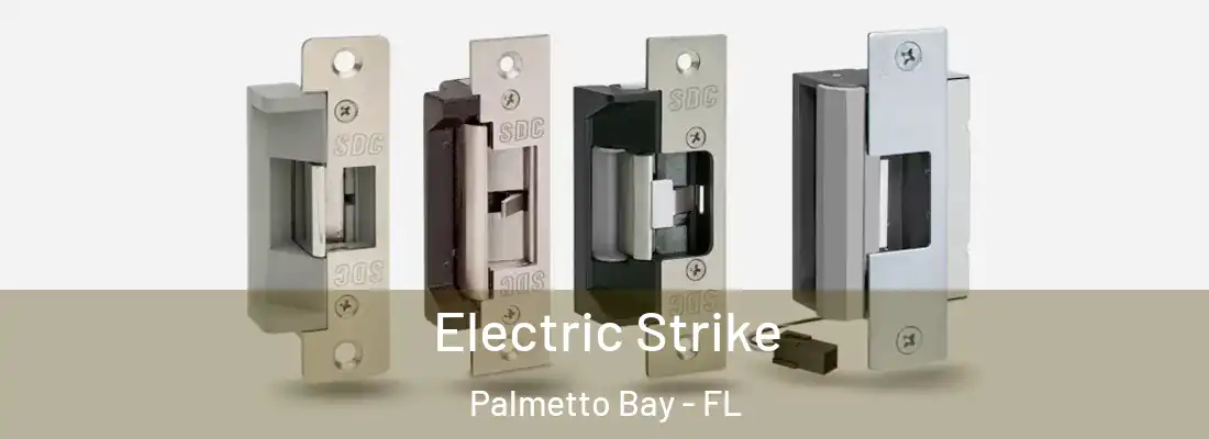  Electric Strike Palmetto Bay - FL