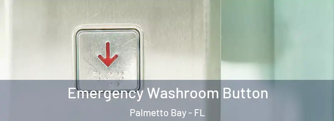 Emergency Washroom Button Palmetto Bay - FL