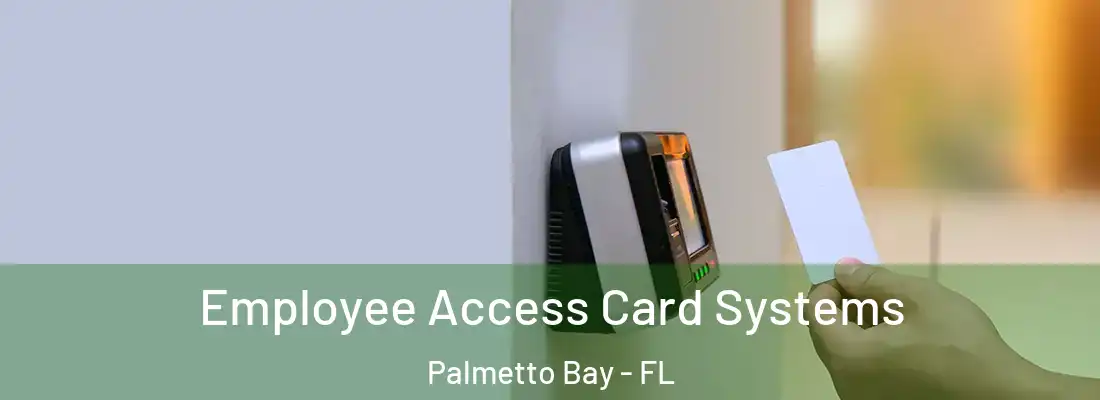  Employee Access Card Systems Palmetto Bay - FL