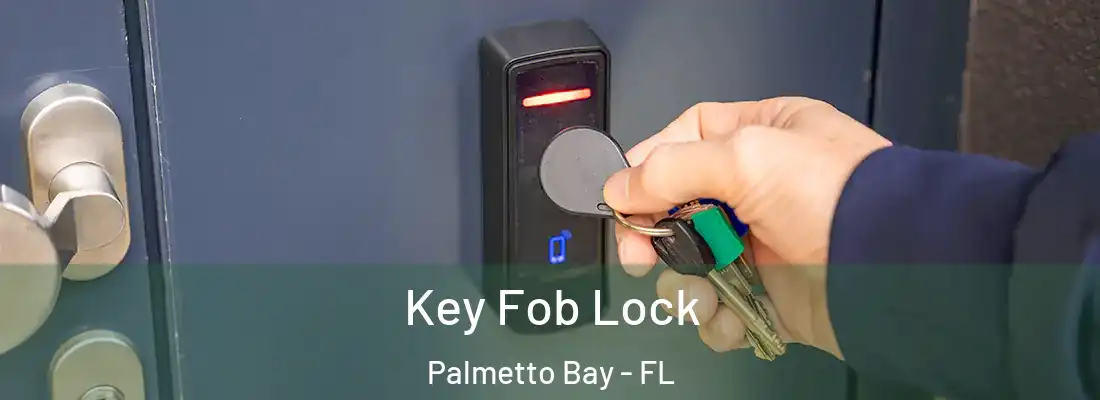 Key Fob Lock Palmetto Bay - FL