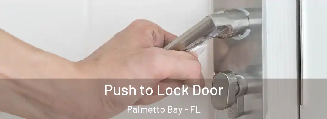 Push to Lock Door Palmetto Bay - FL