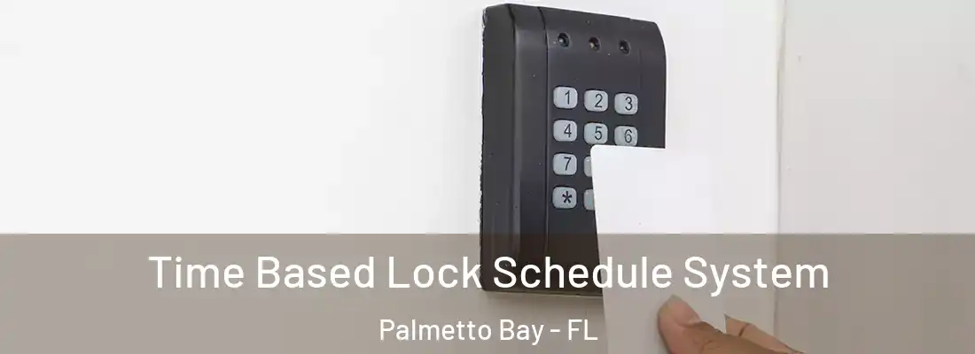 Time Based Lock Schedule System Palmetto Bay - FL