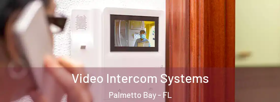 Video Intercom Systems Palmetto Bay - FL